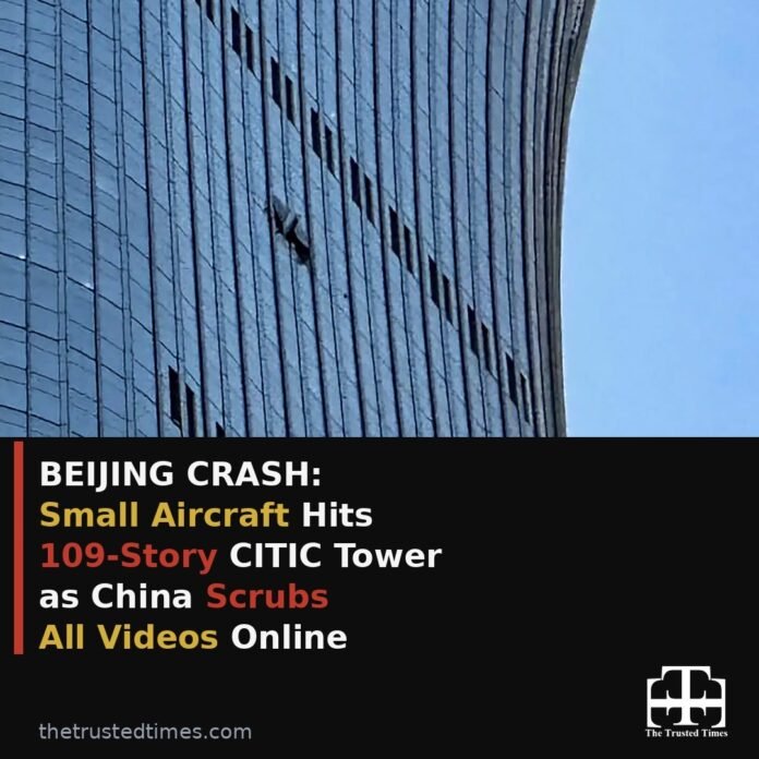 Small Aircraft Crashes Into Beijing's 109-Story CITIC Tower as China Scrubs Videos Online